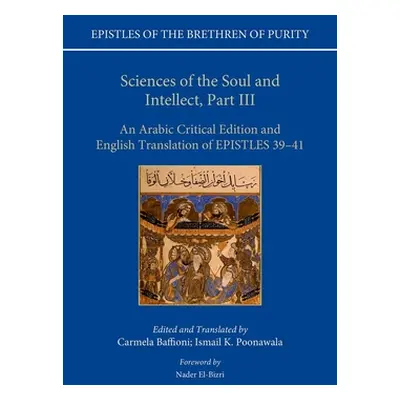 "Sciences of the Soul and Intellect, Part III: An Arabic Critical Edition and English Translatio