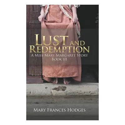 "Lust and Redemption: A Miss Mary Margaret Story" - "" ("Hodges Mary Frances")