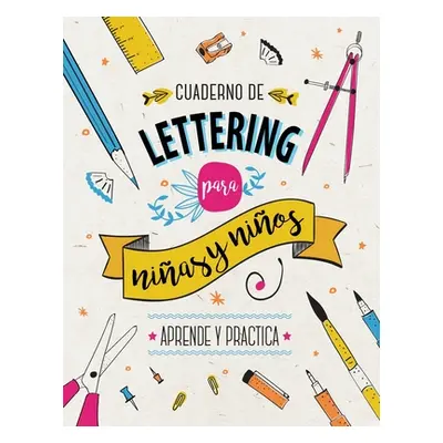 "Cuaderno de Lettering para Nios y Nias - Aprende y Practica" - "" ("Creative Journalbooks")