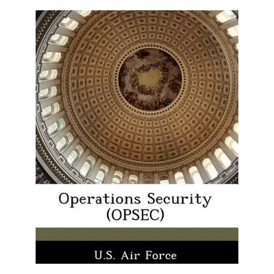 "Operations Security (Opsec)" - "" ("U. S. Air Force")