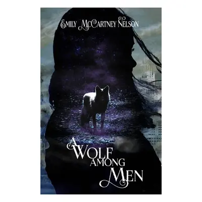 "A Wolf Among Men" - "" ("Nelson Emily McCartney")