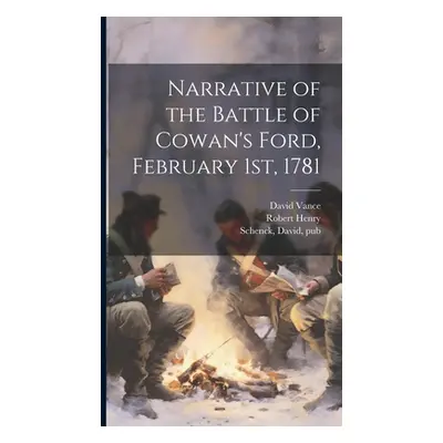 "Narrative of the Battle of Cowan's Ford, February 1st, 1781" - "" ("Henry Robert 1765-1863")