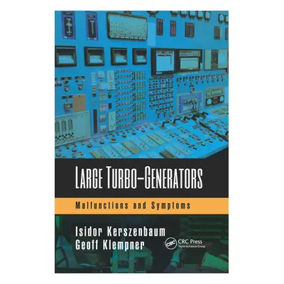 "Large Turbo-Generators: Malfunctions and Symptoms" - "" ("Kerszenbaum Isidor")