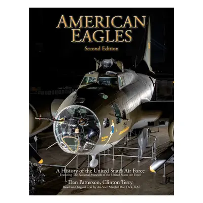 "American Eagles: A History of the United States Air Force Featuring the Collection of the Natio