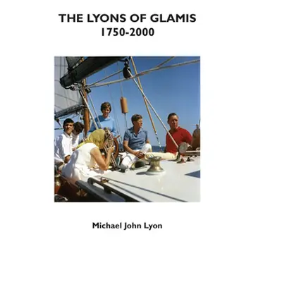 "The Lyons of Glamis 1750-2000" - "" ("Lyon Michael John")