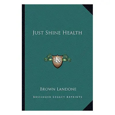 "Just Shine Health" - "" ("Landone Brown")