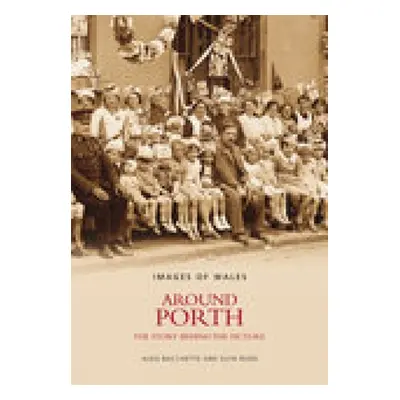 "Around Porth: The Story Behind the Picture" - "" ("Bacchetta Aldo")