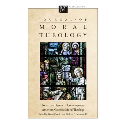 "Journal of Moral Theology, Volume 1, Number 1" - "" ("Cloutier David M.")