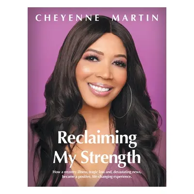 "Reclaiming My Strength" - "" ("Martin Cheyenne")