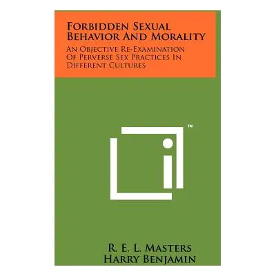 "Forbidden Sexual Behavior And Morality: An Objective Re-Examination Of Perverse Sex Practices I