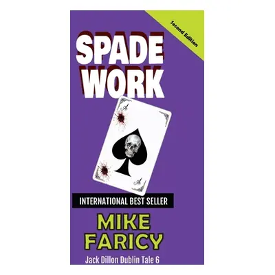 "Spade Work: Jack Dillon Dublin Tale 6: Second Edition" - "" ("Faricy Mike")