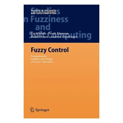 "Fuzzy Control: Fundamentals, Stability and Design of Fuzzy Controllers" - "" ("Michels Kai")