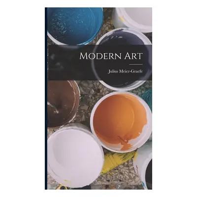 "Modern Art" - "" ("Meier-Graefe Julius")