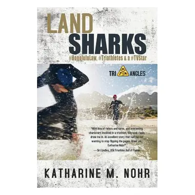 "Land Sharks: #HonoluluLaw, #Triathletes & a #TVStar" - "" ("Nohr Katharine M.")