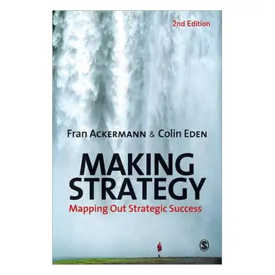 "Making Strategy: Mapping Out Strategic Success" - "" ("Ackermann Fran")