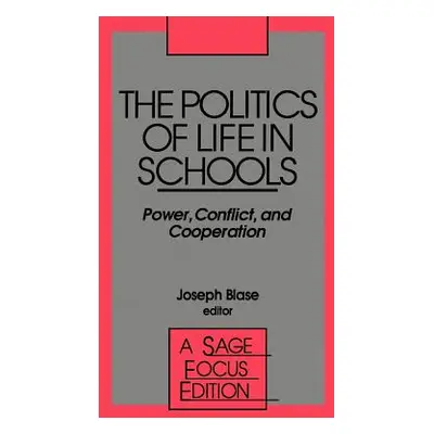 "The Politics of Life in Schools: Power, Conflict, and Cooperation" - "" ("Blase Joseph")