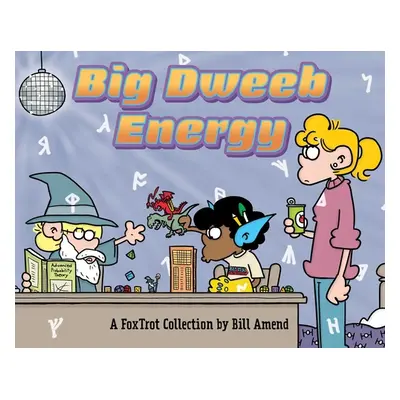 "Big Dweeb Energy: A Foxtrot Collection" - "" ("Amend Bill")