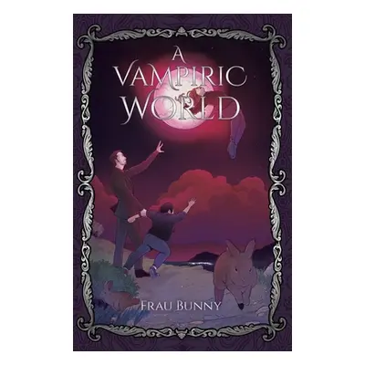 "A Vampiric World" - "" ("Bunny Frau")