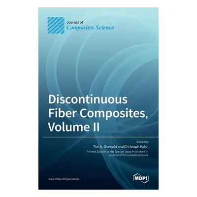 "Discontinuous Fiber Composites, Volume II" - "" ("A. Osswald Tim")