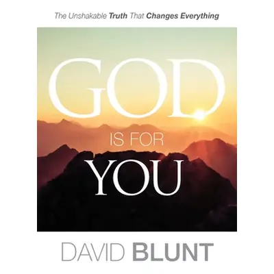 "God Is For You: The Unshakable Truth That Changes Everything" - "" ("Blunt David")