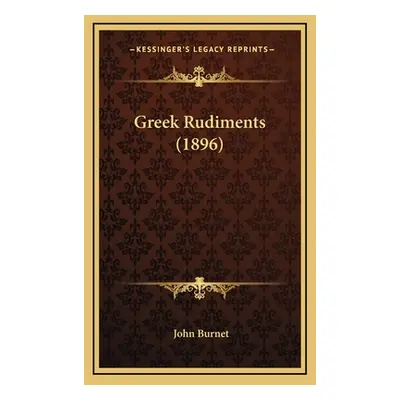 "Greek Rudiments (1896)" - "" ("Burnet John")