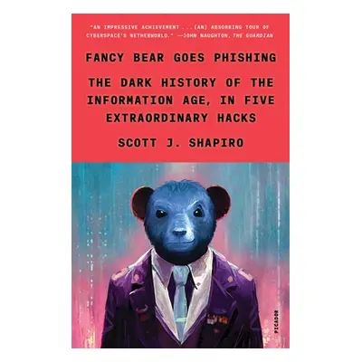 "Fancy Bear Goes Phishing: The Dark History of the Information Age, in Five Extraordinary Hacks"