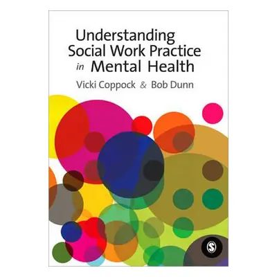 "Understanding Social Work Practice in Mental Health" - "" ("Coppock Victoria")