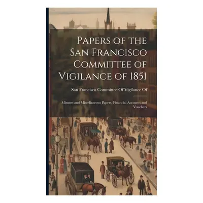 "Papers of the San Francisco Committee of Vigilance of 1851: Minutes and Miscellaneous Papers, F