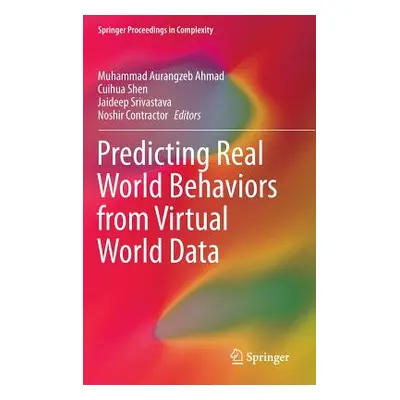 "Predicting Real World Behaviors from Virtual World Data" - "" ("Ahmad Muhammad Aurangzeb")