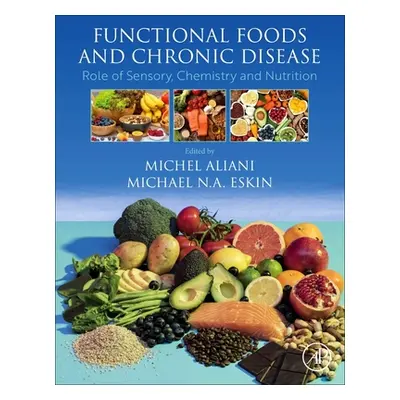 "Functional Foods and Chronic Disease: Role of Sensory, Chemistry and Nutrition" - "" ("Aliani M