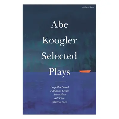 "Abe Koogler Selected Plays" - "" ("Koogler Abe")