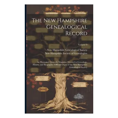 "The New Hampshire Genealogical Record: An Illustrated Quarterly Magazine Devoted to Genealogy, 