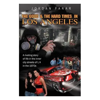 "The Good & The Hard Times in Los Angeles" - "" ("Farar Jordan")