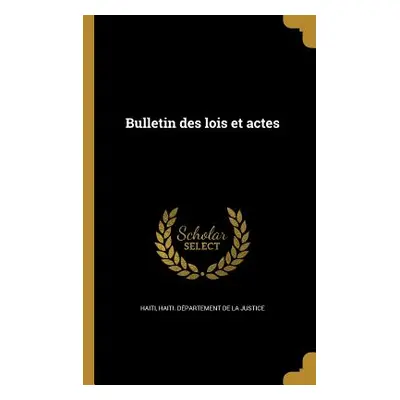 "Bulletin des lois et actes" - "" ("Haiti")