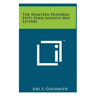 "The Nineteen Hundred Fifty-Four Infinite Way Letters" - "" ("Goldsmith Joel S.")