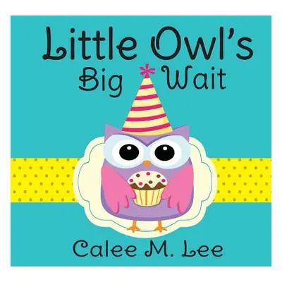 "Little Owl's Big Wait" - "" ("Lee Calee M.")