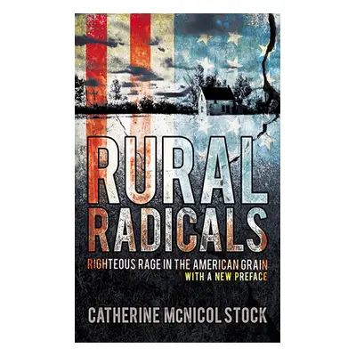 "Rural Radicals: Righteous Rage in the American Grain" - "" ("Stock Catherine McNicol")