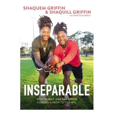 "Inseparable: How Family and Sacrifice Forged a Path to the NFL" - "" ("Griffin Shaquem")