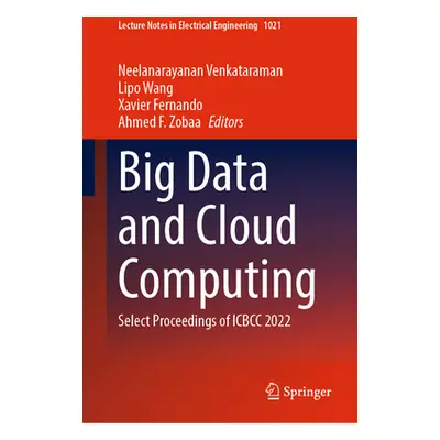 "Big Data and Cloud Computing: Select Proceedings of Icbcc 2022" - "" ("Venkataraman Neelanaraya