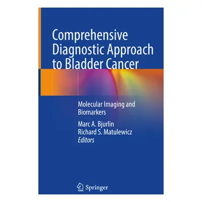 "Comprehensive Diagnostic Approach to Bladder Cancer: Molecular Imaging and Biomarkers" - "" ("B