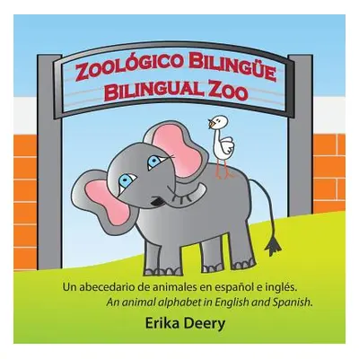 "Zoolgico Bilinge / Bilingual Zoo: Un abecedario de animales en espaol e ingls / An animal alpha