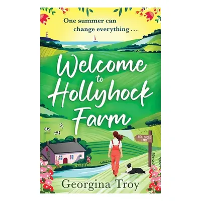 "Welcome to Hollyhock Farm" - "" ("Troy Georgina")