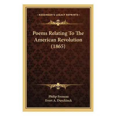 "Poems Relating To The American Revolution (1865)" - "" ("Freneau Philip")