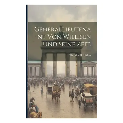 "Generallieutenant von Willisen und seine Zeit." - "" ("Lders Theodor H.")