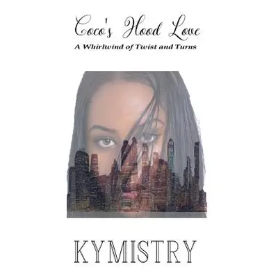 "Coco's Hood Love: A Whirlwind of Twists and Turns" - "" ("Kymistry")