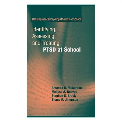 "Identifying, Assessing, and Treating Ptsd at School" - "" ("Nickerson Amanda B.")