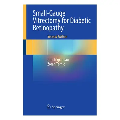 "Small-Gauge Vitrectomy for Diabetic Retinopathy" - "" ("Spandau Ulrich")