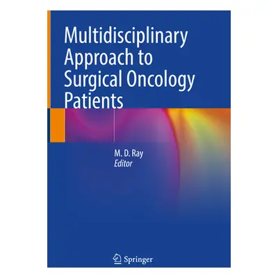 "Multidisciplinary Approach to Surgical Oncology Patients" - "" ("Ray M. D.")