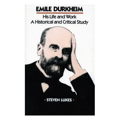 "Emile Durkheim: His Life and Work: A Historical and Critical Study" - "" ("Lukes Steven")