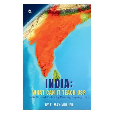 "​India​: What Can it Teach Us​?" - "" ("Mller F. Max")